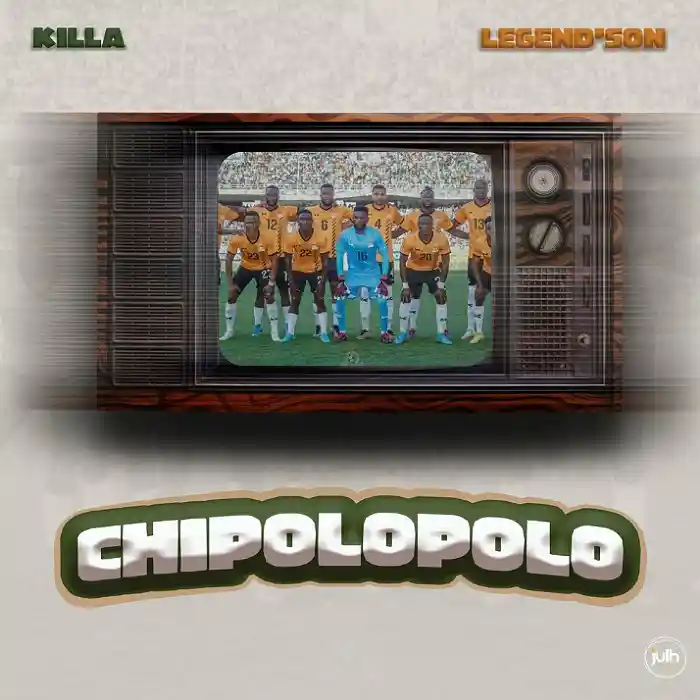 DOWNLOAD: Killa Ft Legend’son – “CHIPOLOPOLO” Mp3