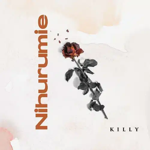 DOWNLOAD: Killy – “Nihurumie” Mp3