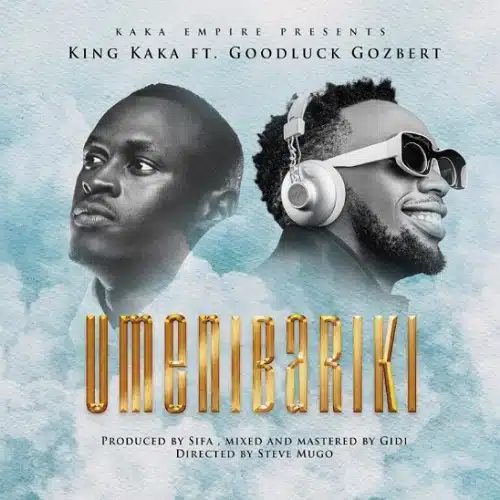 DOWNLOAD: King Kaka Ft Goodluck Gozbert – “Umenibariki” Mp3
