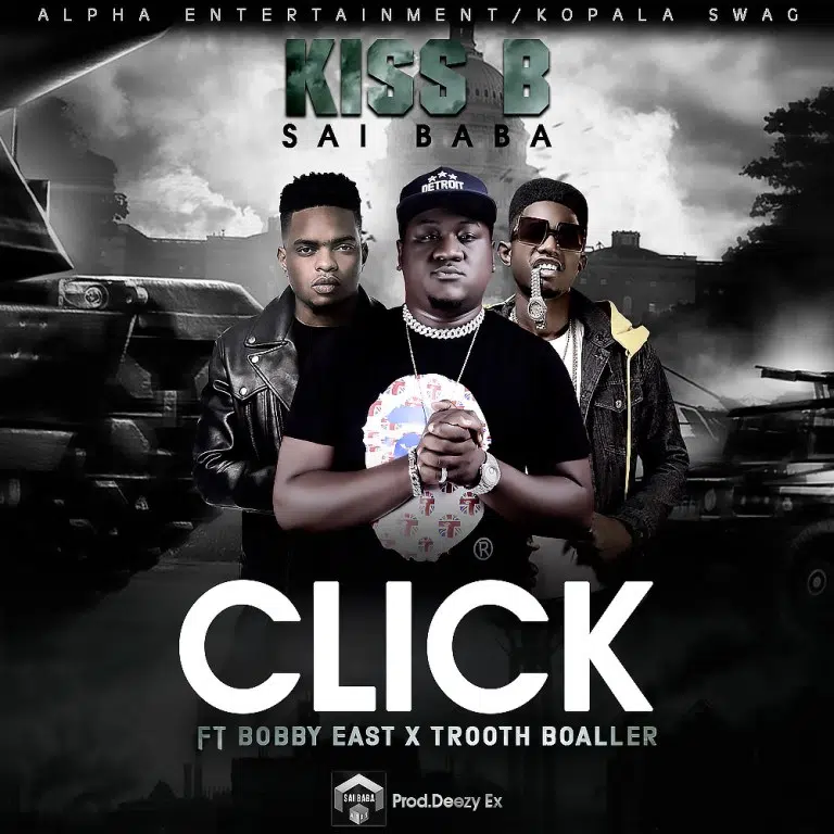DOWNLOAD: Kiss B Sai Baba ft. Bobby East x Trooth Boaller – “Click” Mp3