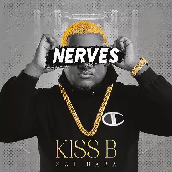 DOWNLOAD: Kiss B Sai Baba – “Nerves” Mp3