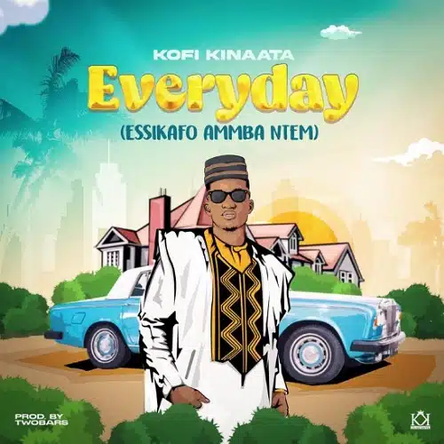 DOWNLOAD: Kofi Kinaata – “Everyday” (Essikafo Ammba Ntem) Mp3