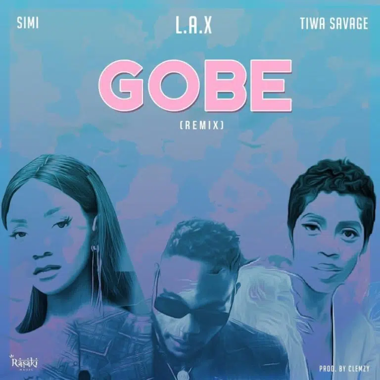 DOWNLOAD: L.A.X  Ft. Simi x Tiwa Savage – “Gobe” (Remix) Mp3