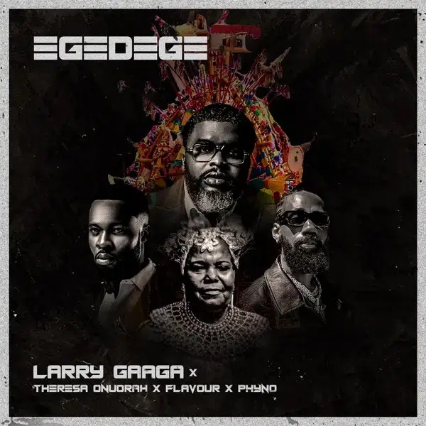 DOWNLOAD VIDEO: Larry Gaaga ft. Pete Edochie, Theresa Onuorah, Flavour & Phyno – “‘Egedege” Mp4