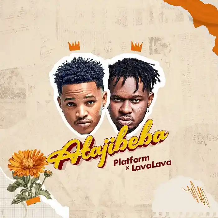 DOWNLOAD: Lava Lava Ft Platform – “Atajibeba” Mp3