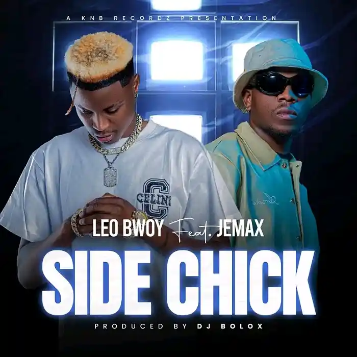 DOWNLOAD: Leo Bwoy Ft Jemax – “Side Chick” Mp3