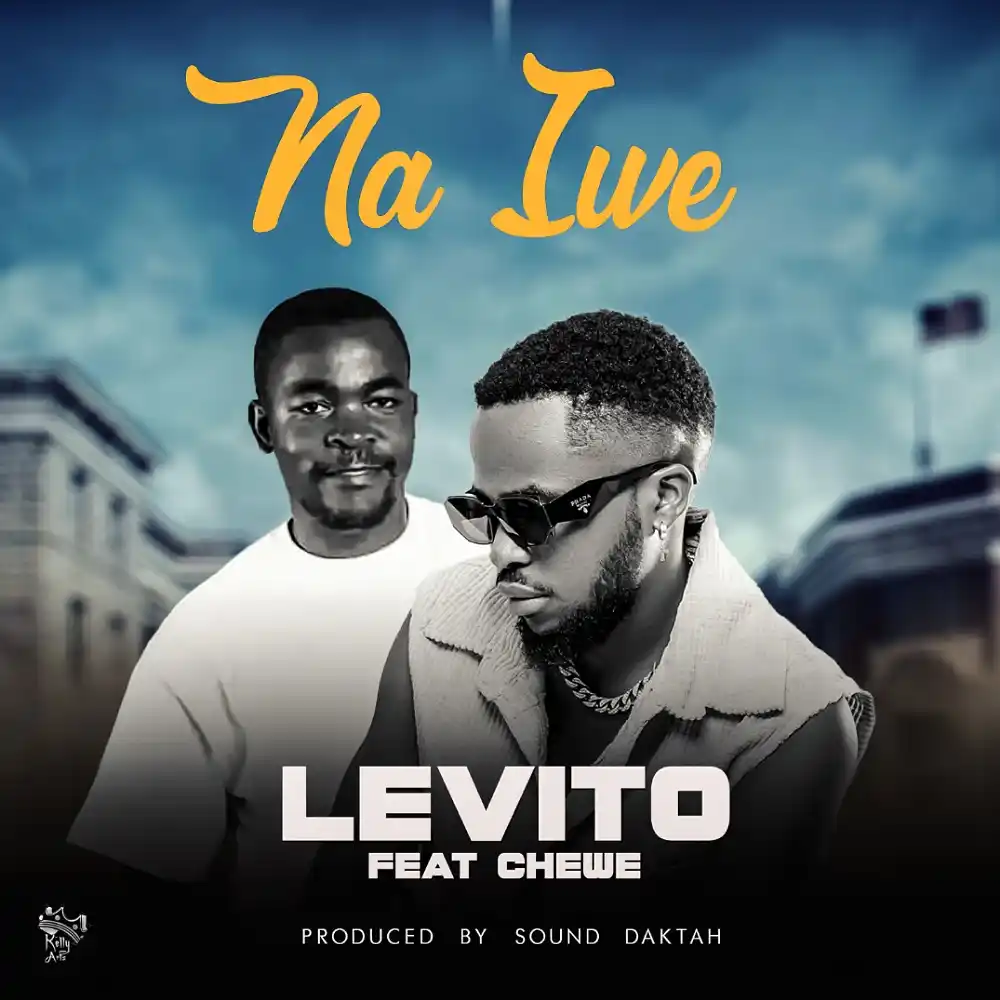 DOWNLOAD: Levito Ft Chewe – “Na Iwe” Mp3