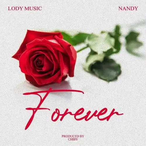 DOWNLOAD: Lody Music Ft Nandy – “Forever” Mp3