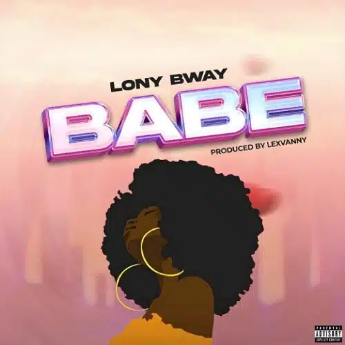 DOWNLOAD: Lony Bway – “Babe” Mp3