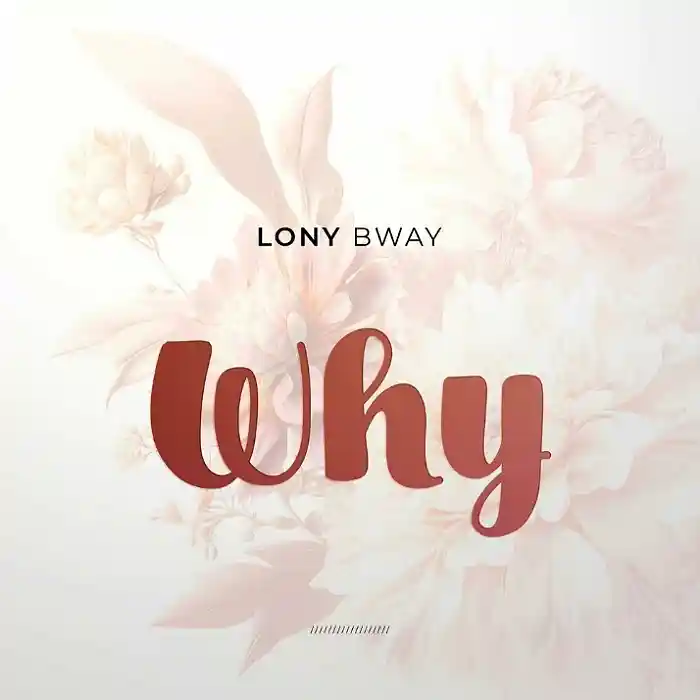DOWNLOAD: Lony Bway – “Why” Mp3