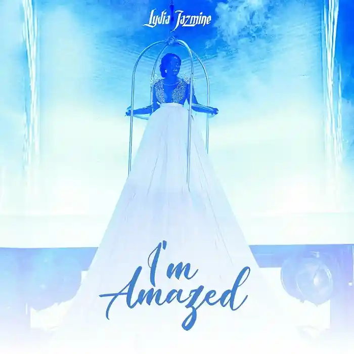 DOWNLOAD: Lydia Jazmine – “I’m Amazed” Mp3