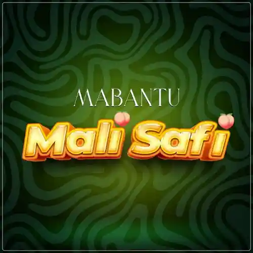 DOWNLOAD: MABANTU – “Mali Safi” Mp3