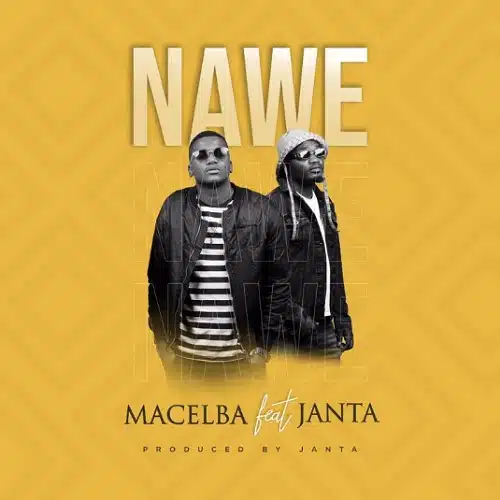 DOWNLOAD: Macelba Ft. Janta – “Nawe” Mp3