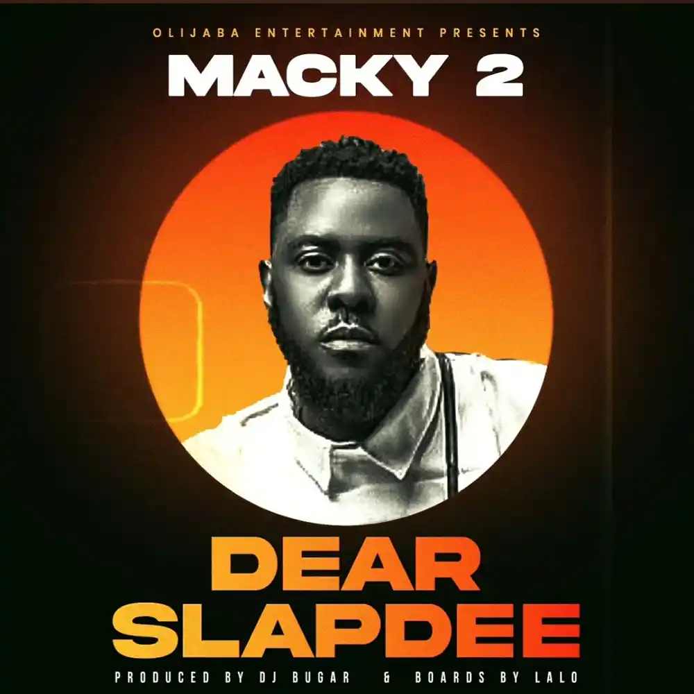 DOWNLOAD: Macky 2 – “Dear Slap Dee” Mp3
