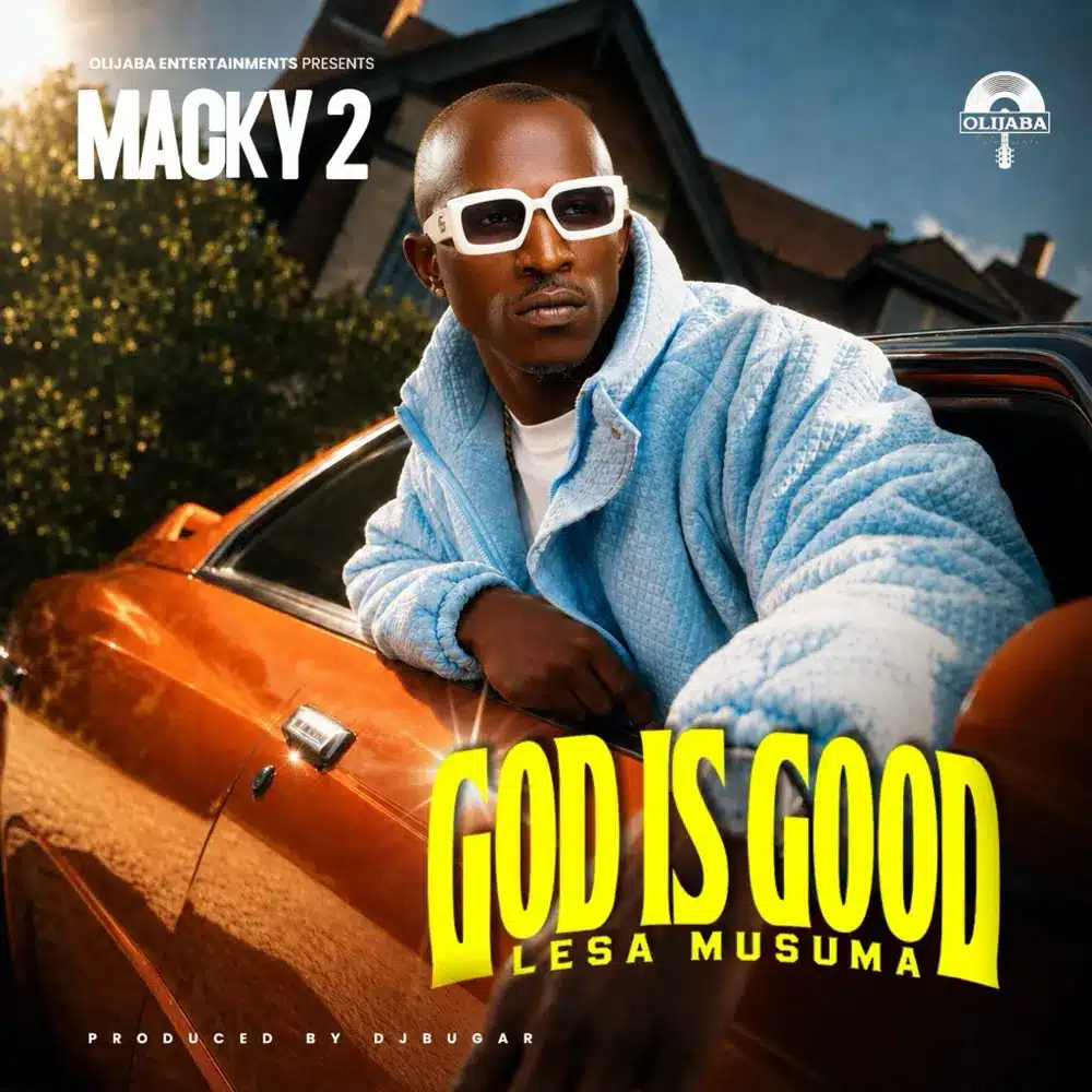 DOWNLOAD: Macky 2 – “GOD Is Good” (Lesa Musuma) Mp3