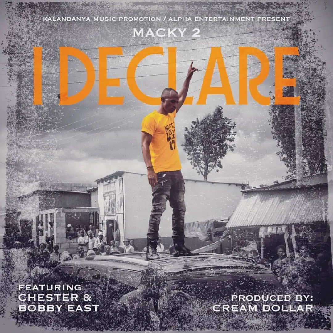DOWNLOAD: Macky 2 ft chester & Bobby east – “I declare” Mp3