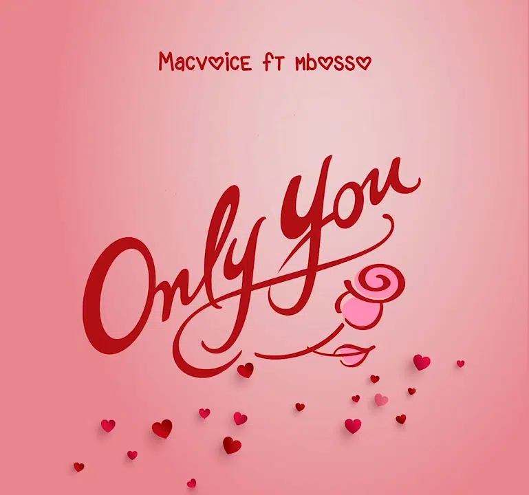 DOWNLOAD: Macvoice Ft. Mbosso – “Only You” Video + Audio Mp3