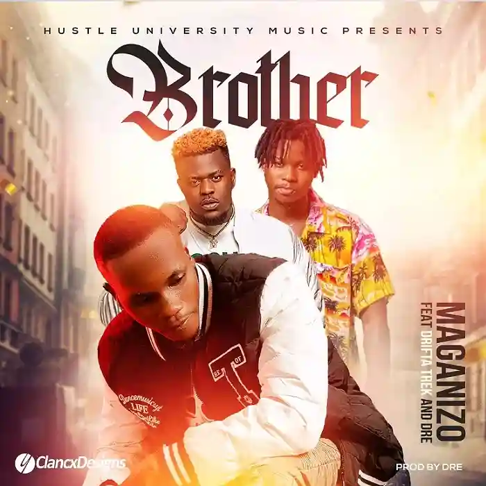 DOWNLOAD: Maganizo Ft Drifta Trek & Dre – “Brother” Mp3