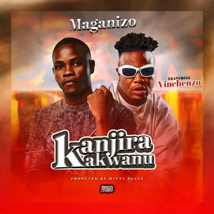 DOWNLOAD: Maganizo Ft. Vinchenzo – “Kanjira Kakwanu” Mp3