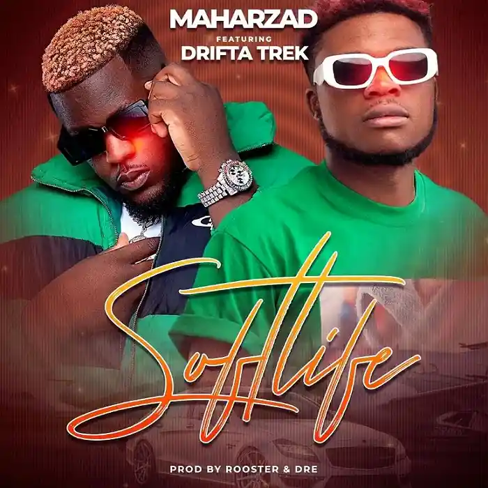 DOWNLOAD: Maharzad Ft Drifta Trek – “Soft Life” Mp3