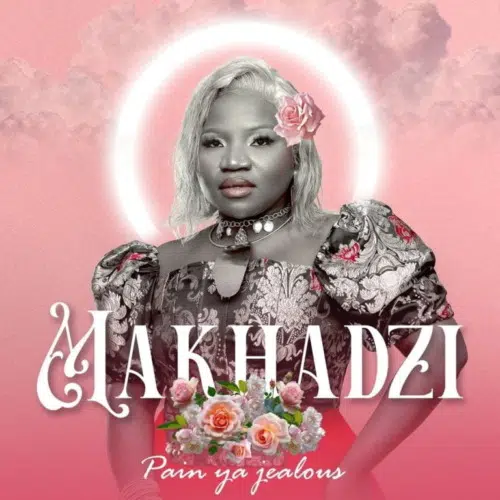 DOWNLOAD: ALBUM: Makhadzi – “Pain Ya Jealous” | Full Album