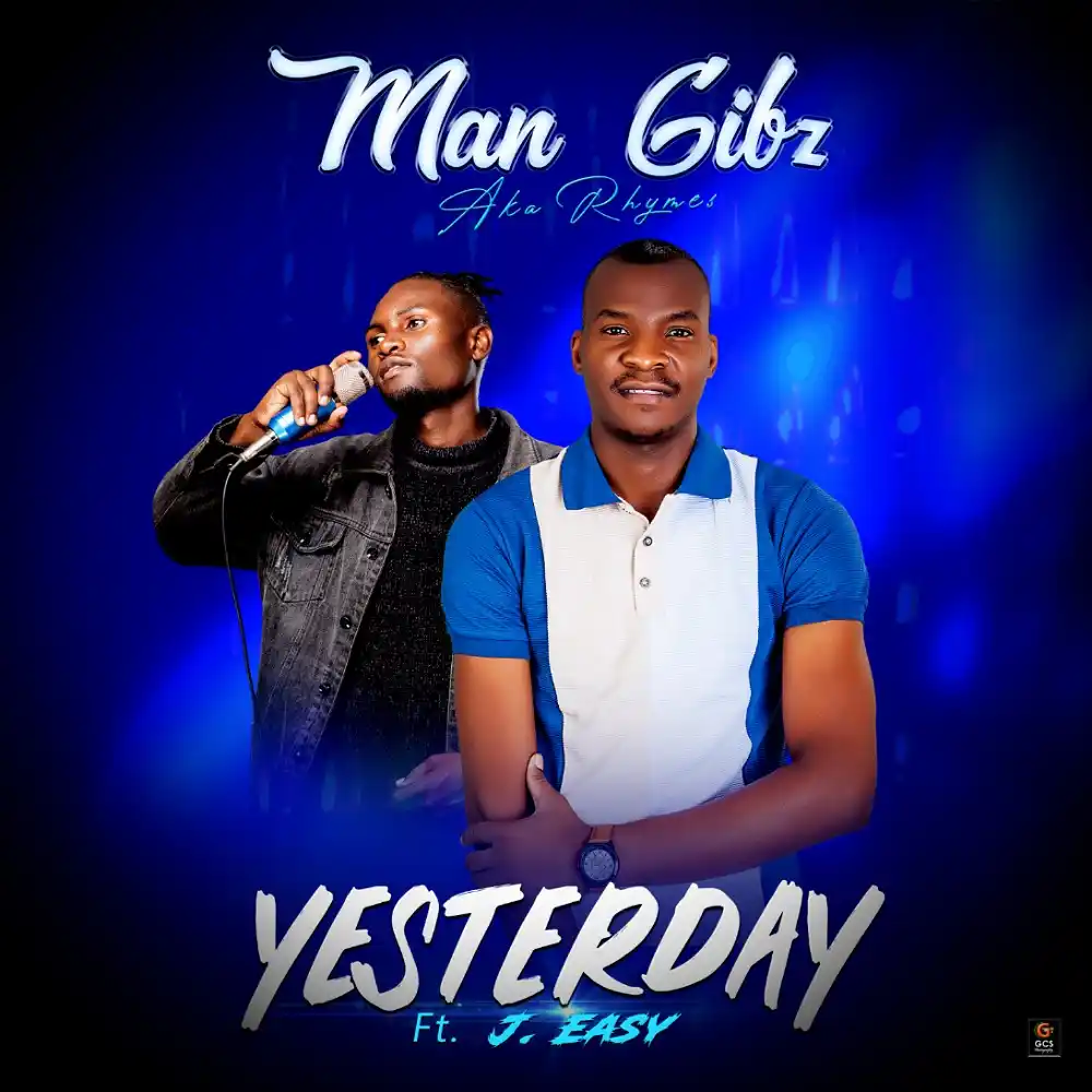 DOWNLOAD: Man Gibz Ft Jae Eazy – “Yesterday” Mp3