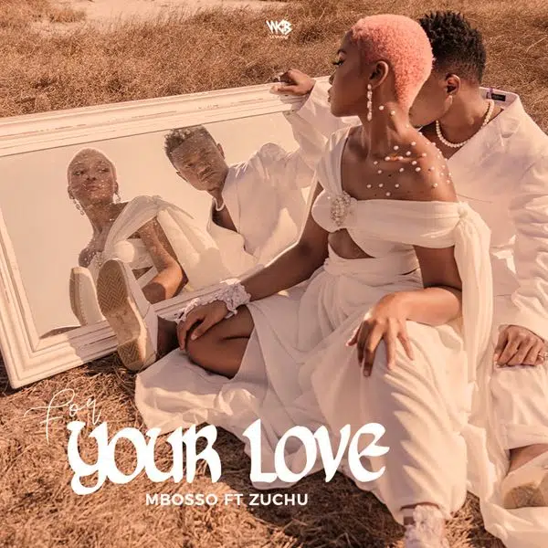 DOWNLOAD: Mbosso ft. Zuchu – “For Your Love” Mp3