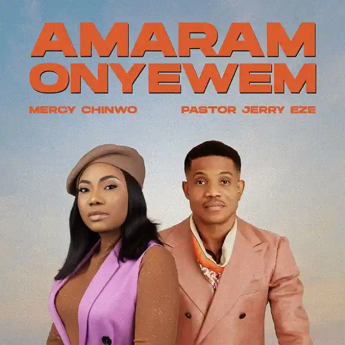 DOWNLOAD: Mercy Chinwo Ft Pastor Jerry Eze – “Amaram Onyewem” Video & Audio Mp3