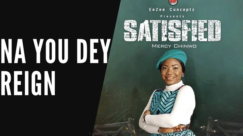 DOWNLOAD VIDEO: Mercy Chinwo – “Na You Dey Reign” Lyrics