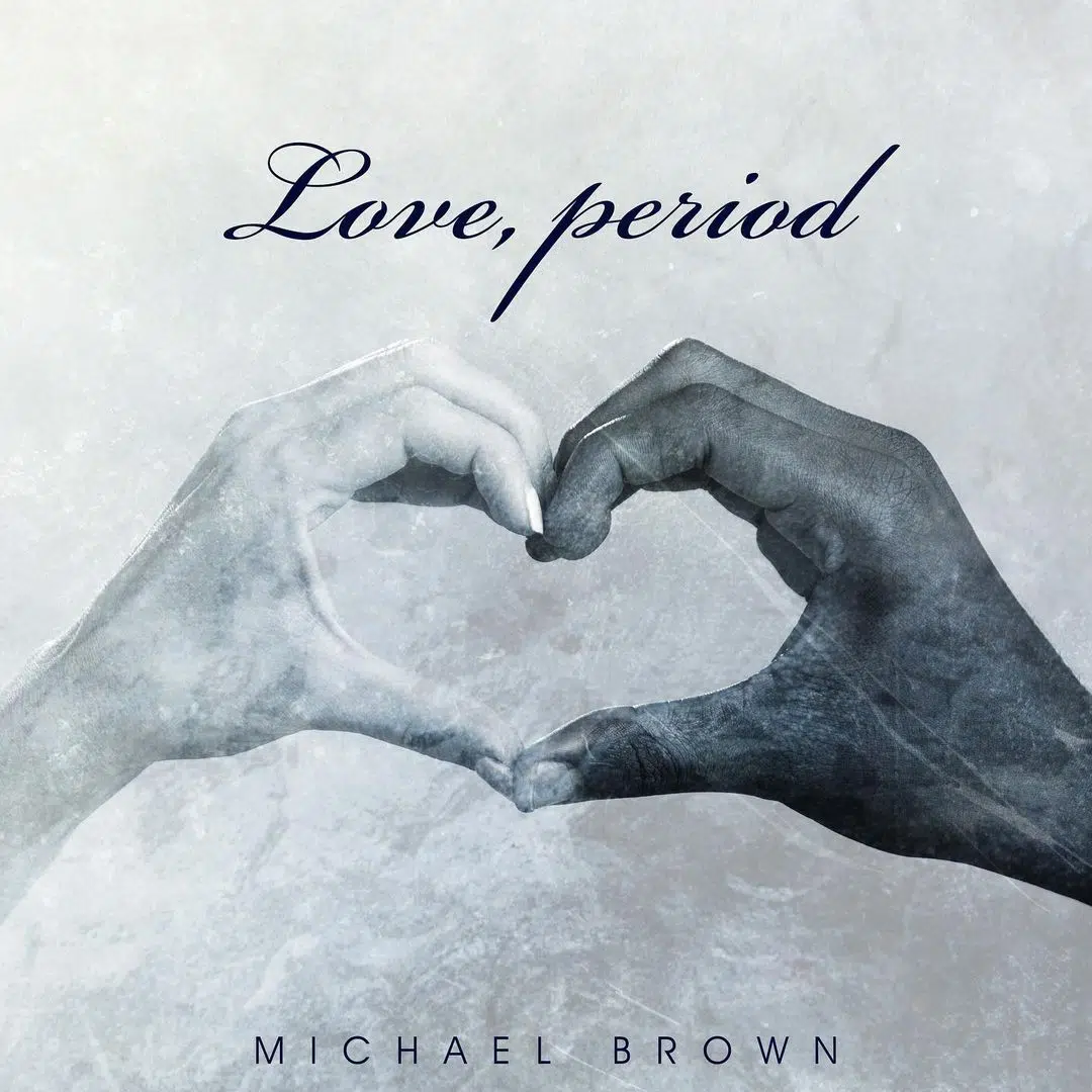 DOWNLOAD MIXTAPE: Michael Brown – “Love Period” | Full Mixtape