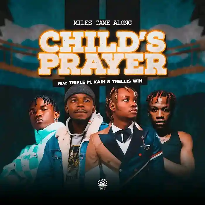 DOWNLOAD: Miles Came Along Ft Triple M, Xain & Trelis – “Child’s Prayer” Mp3