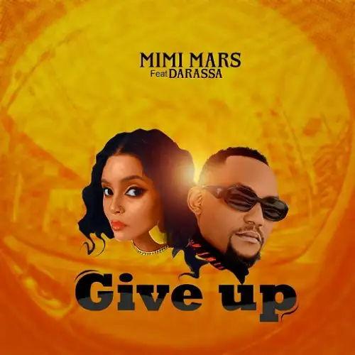 DOWNLOAD: Mimi Mars Ft Darassa – “Give Up” Mp3