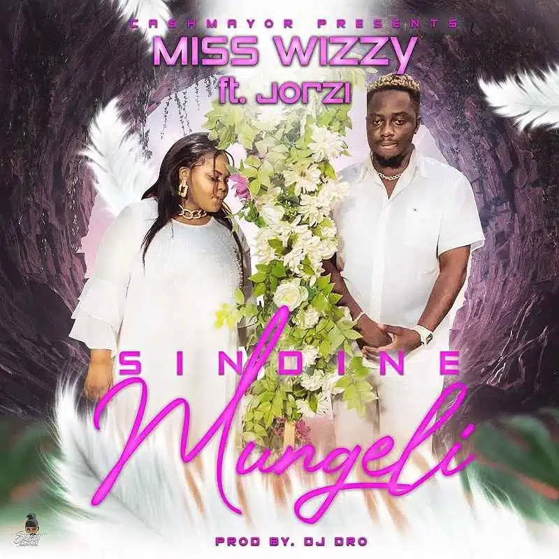 DOWNLOAD: Miss Wizzy Ft. Jorzi – “Sindine Mungeli” Mp3