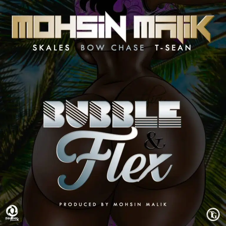 DOWNLOAD: Mohsin Malik Ft Bow Chase x T Sean x Skales – “Bubble & Flex” Mp3