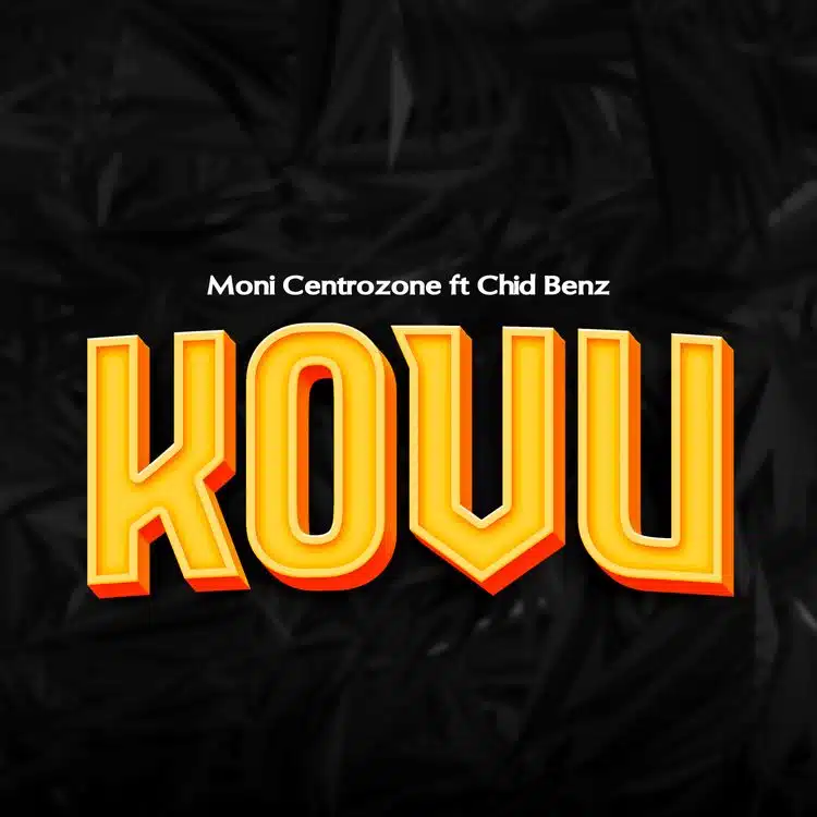 DOWNLOAD: Moni Centrozone Ft Chidi Benz – “Kovu” Mp3