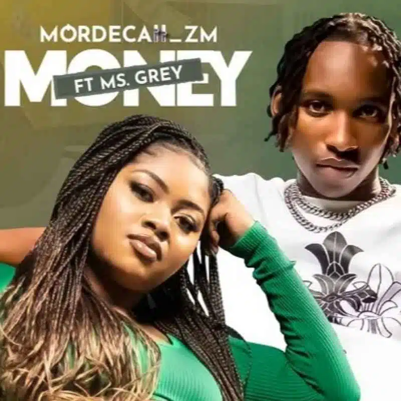 DOWNLOAD: Mordecaii Ft Ms Grey – “Money” Mp3