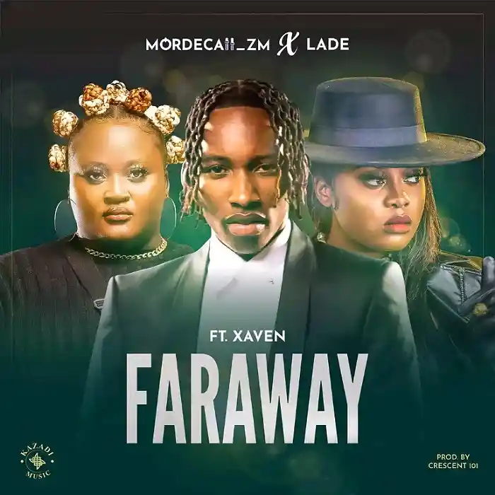 DOWNLOAD: Mordecaii Zm Ft Lade & Xaven – “Far Away” Mp3