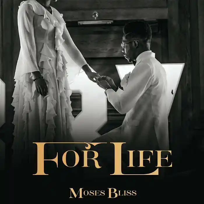 DOWNLOAD: Moses Bliss – “For Life” Mp3