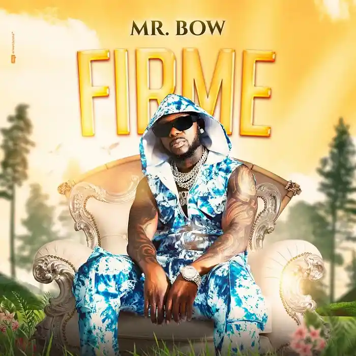 DOWNLOAD: Mr Bow – “Firme” Mp3
