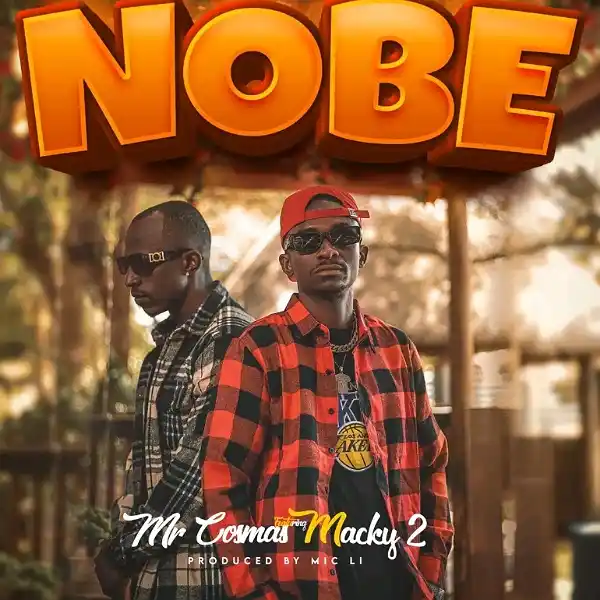 DOWNLOAD: Mr Cosmas Ft Macky 2 – “Nobe” (With You) Mp3
