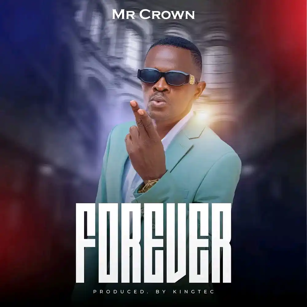 DOWNLOAD: Mr Crown – “Forever” Mp3