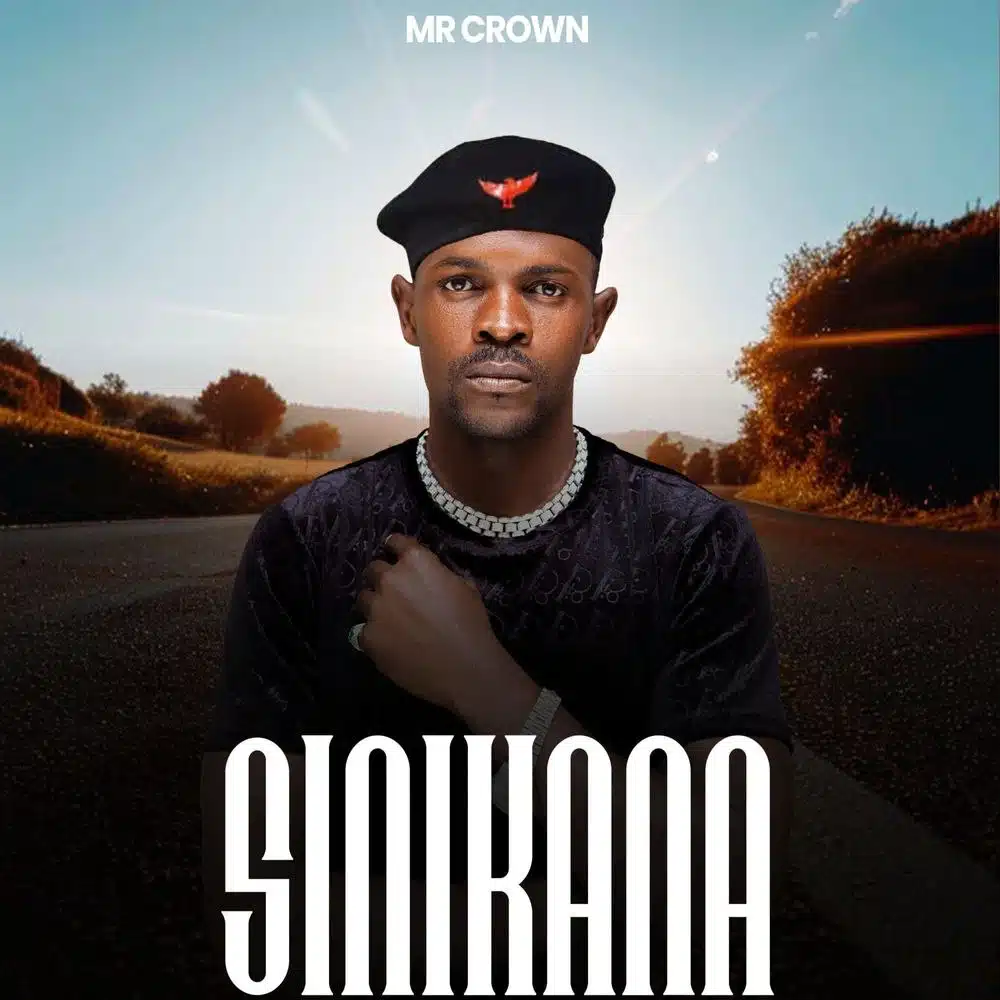 DOWNLOAD: Mr Crown – “Sinikana” Mp3