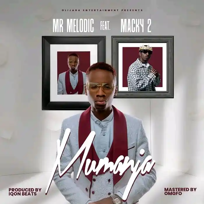 DOWNLOAD: Mr Melodic Ft Macky 2 – “Mumanja” Mp3