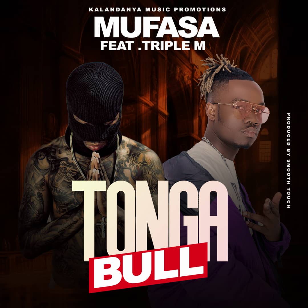 DOWNLOAD: Mufasa Ft Triple M – “Tonga Bull” Mp3