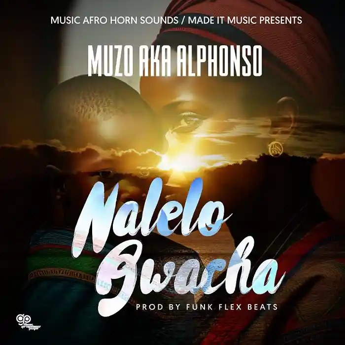 DOWNLOAD: Muzo Aka Alphonso – “Nalelo Bwacha” Mp3