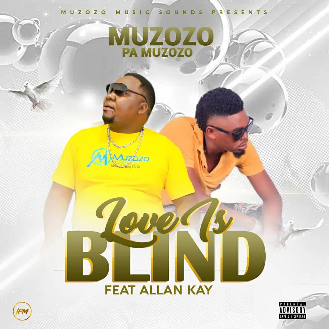 DOWNLOAD: Muzozo Ft Allan Kay – “Love Is Blind” Mp3