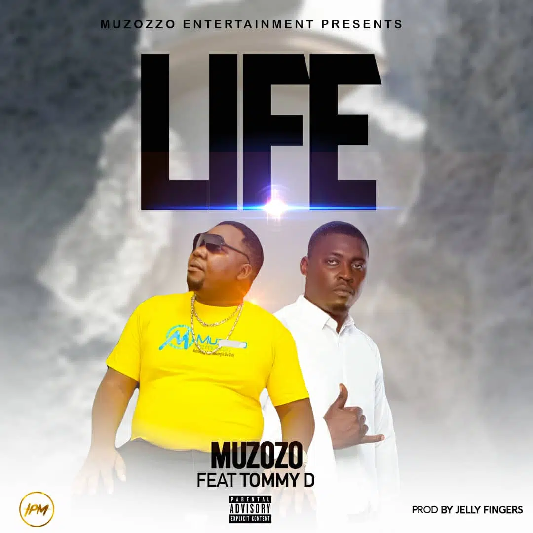 DOWNLOAD: Muzozo Ft Tommy D – “Life” Mp3