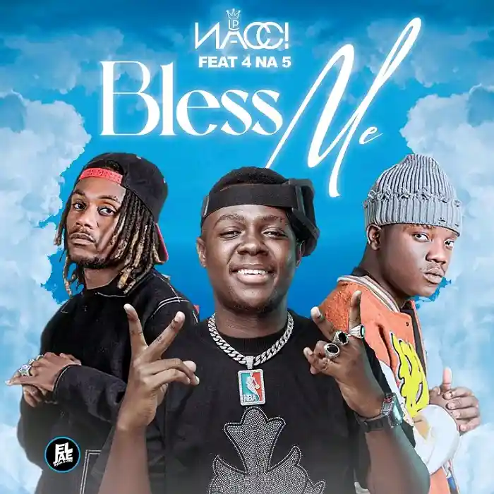 DOWNLOAD: Nacci Lp Ft 4 Na 5 – “Bless Me” Mp3