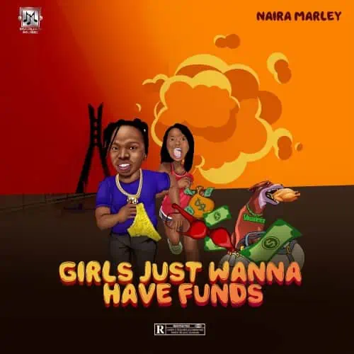 DOWNLOAD: Naira Marley – “Girls Just Wanna Have Funds” Mp3