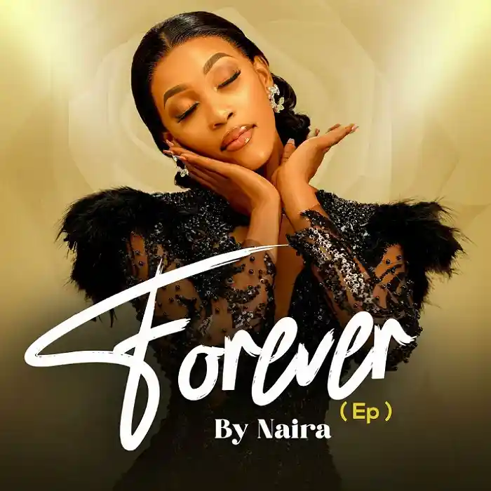 DOWNLOAD EP: Naira Tz – “Forever” | Full Ep